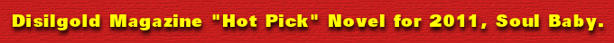 Disilgold Magazine "Hot Pick" novel for 2010, Soul Baby
