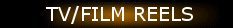 TV/Film Reels